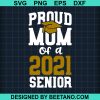 Proud Mom Of A 2021 Senior Svg
