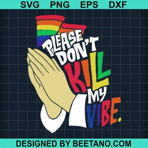 Lgbt Please Don't Kill My Vibe SVG