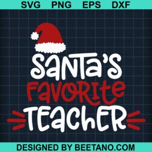 Santa's Favorite Teacher SVG cut file for cricut