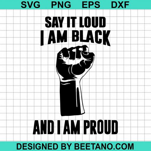 Say It Loud I Am Black And I Am Proud