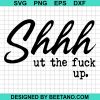Shhh Shut The Fuck Up