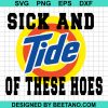 Sick And Tide Of These Hoes