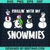 Chillin With My Snowmies Svg