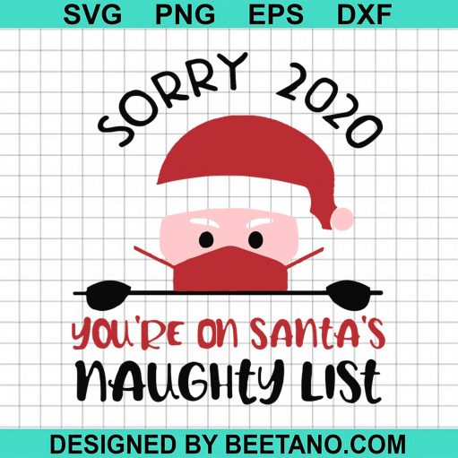 Sorry 2020 You're On Santa's Naughty List SVG