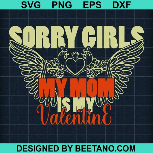 Sorry Girls My Mom Is My Valentine svg