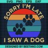 Sorry I M Late I Sew Dog Svg