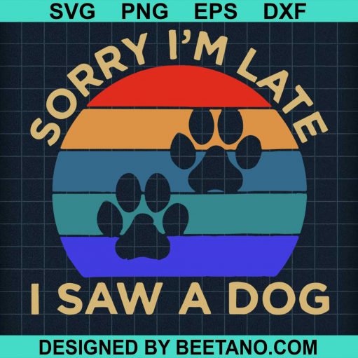 Sorry I m Late I Sew Dog svg