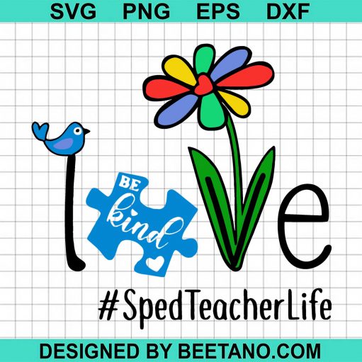 Sped Teacher Love Be Kind svg