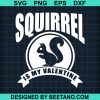Squirrel Is My Valentine Svg