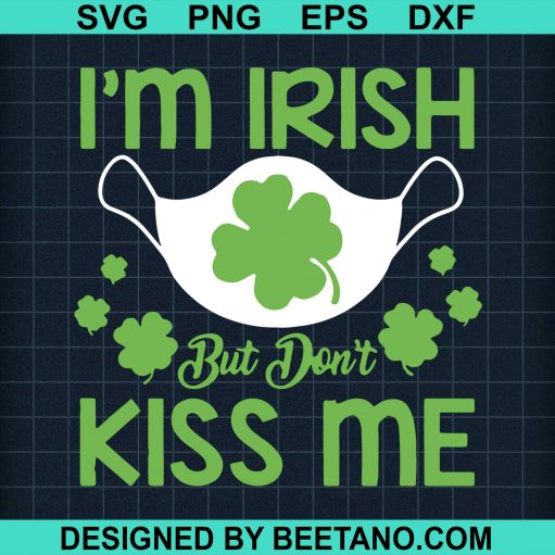 St Patricks Day Face Mask Im Irish But Dont Kiss Me svg
