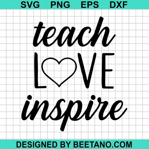 Teach Love Inspire SVG cut file for cricut silhouette machine make ...