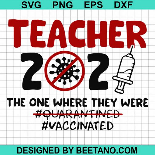 Teacher 2021 the one where they were vaccinated SVG