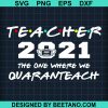 Teacher The One Where We Quaranteach 2021 Svg
