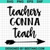 Teachers Gonna Teach Svg
