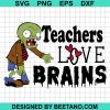 Teachers Love Brains Svg