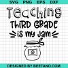 Teaching Third Grade Is My Jam Svg