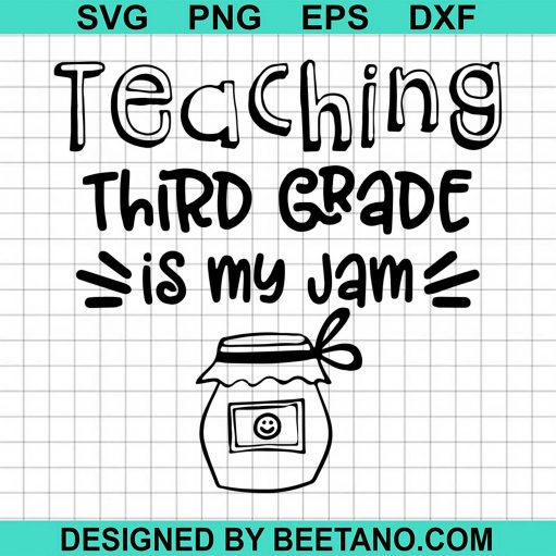 Teaching Third Grade Is My Jam svg