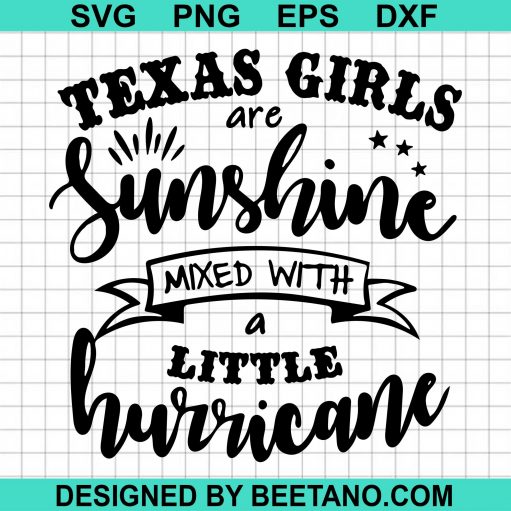 Texas Girls Are Sunshine Mixed With A  Little Hurricane