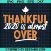 Thankful 2020 Is Almost Over Svg