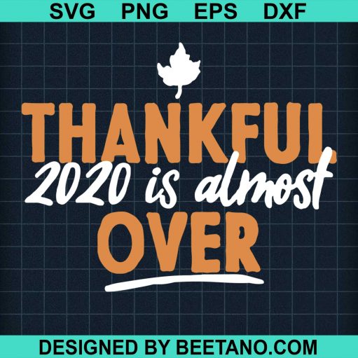 Thankful 2020 Is Almost Over SVG