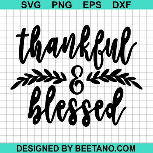 Thankful And Blessed Svg