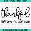 Thankful That 2020 Is Almost Over Svg