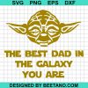 The Best Dad In The Galaxy You Are Svg