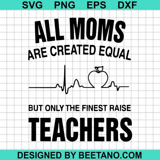 The Finest Moms Raise Teachers svg