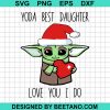 The Mandalorian Baby Yoda Best Daughter Love You I Do Christmas Svg