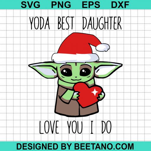 The Mandalorian Baby Yoda Best Daughter Love You I Do Christmas svg
