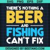 Theres Nothing A Beer And Fishing Can'T Fix