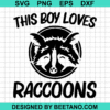 This Boy Loves Raccoons Svg