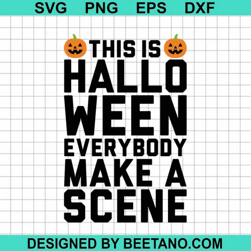 This Is Halloween Everybody Make A Scene Svg