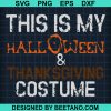 This Is My Halloween And Thanksgiving Costume Svg