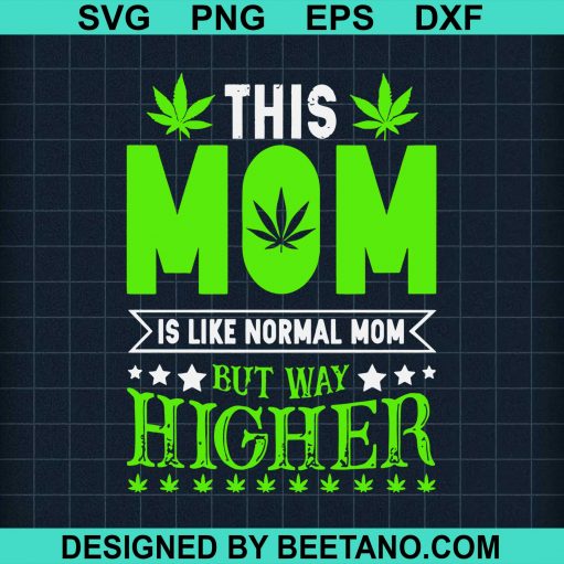 This Mom Is Like Normal Mom But Way Higher svg