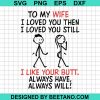 To My Wife I Loved You Then I Loved You Still Valentines Day Svg