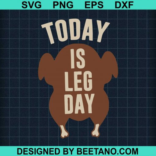 Today Is Leg Day Svg