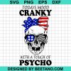 Today Mood Cranky With A Touch Of Psycho
