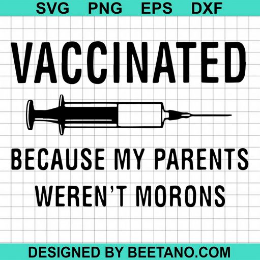 Vaccinated Because My Parents Werent Moron