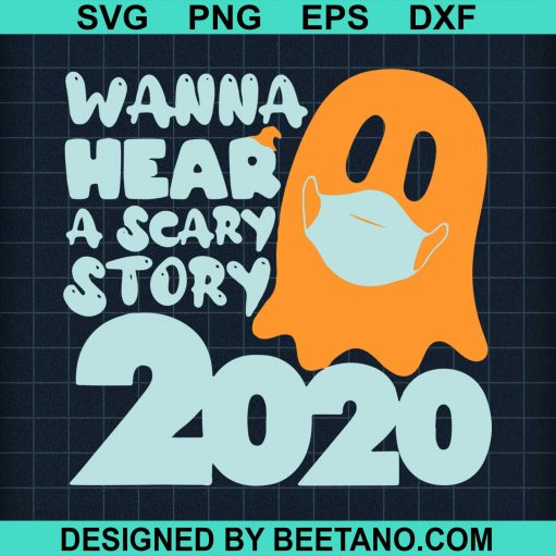 Wanna Hear A Scary Story 2020 svg