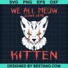 We All Meow Down Here Svg
