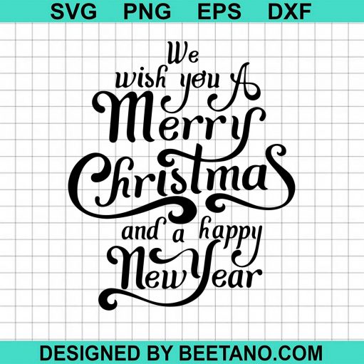 We Wish You A Merry Christmas And A Happy New Year svg