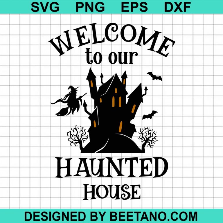 Welcome to Our Haunted House SVG, Haunted House SVG cut file for cricut