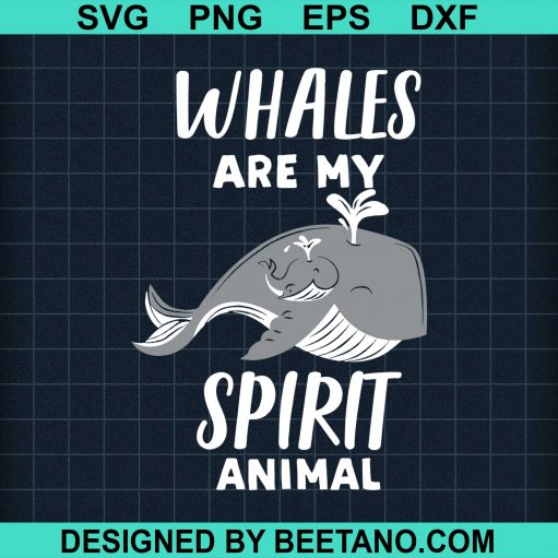 Whales Are My Spirit Animal svg