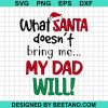 What Santa Doesn'T Bring Me My Dad Will Svg