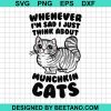 Whenever Im Sad I Just Think About Munchkin Cat Svg