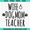 Wife Dog Mom Teacher Svg