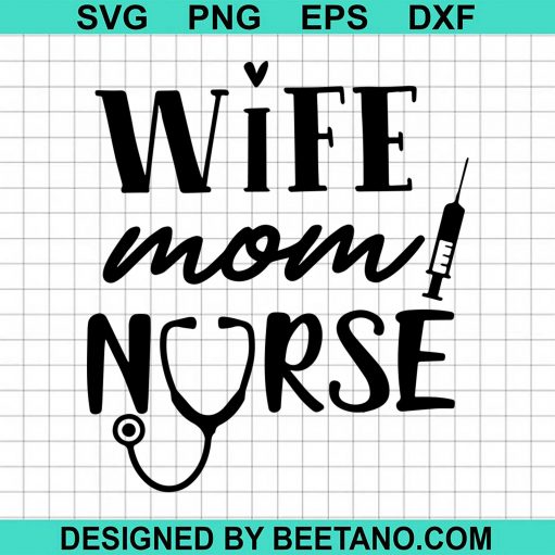 Wife Mom Nurse SVG