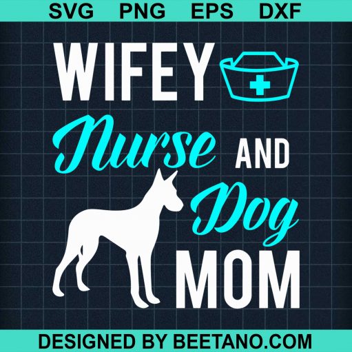 Wifey Nurse Dog Mom Cute SVG