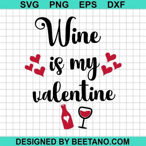 Wine Is My Valentine